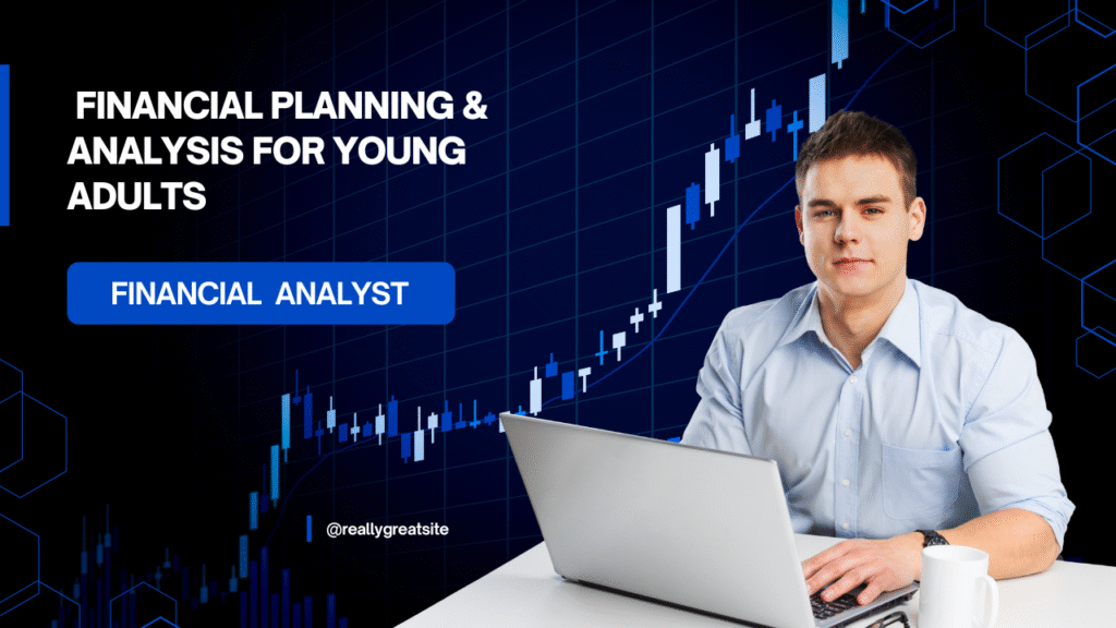 Financial Planning & Analysis for Young Adults